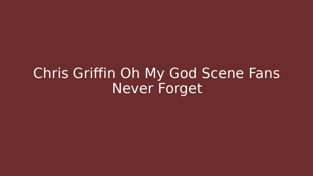 Chris Griffin Oh My God Scene Fans Never Forget