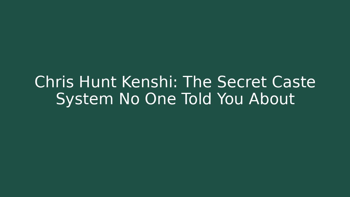 Chris Hunt Kenshi: The Secret Caste System No One Told You About