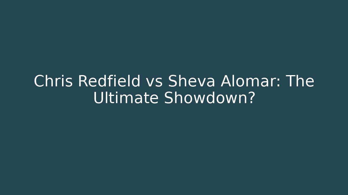 Chris Redfield vs Sheva Alomar: The Ultimate Showdown? - Critter Realm