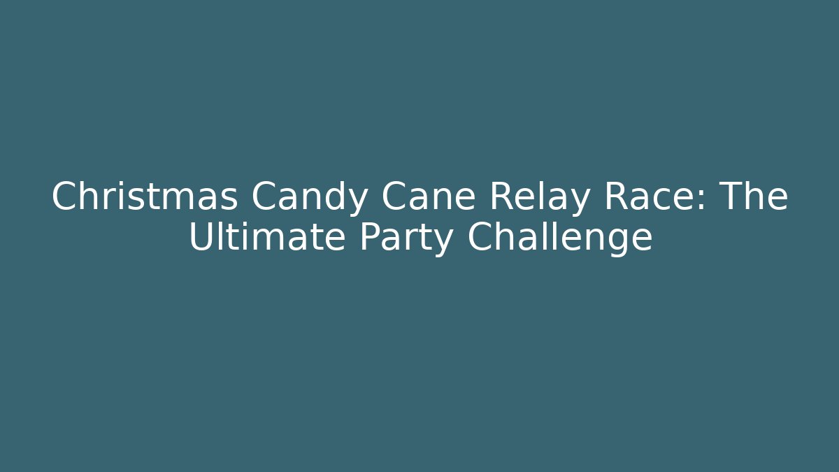 Christmas Candy Cane Relay Race: The Ultimate Party Challenge