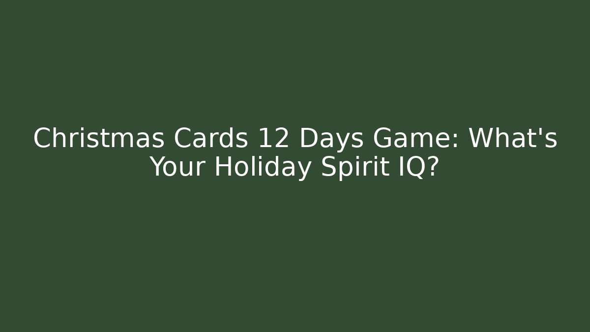 Christmas Cards 12 Days Game: What's Your Holiday Spirit IQ?