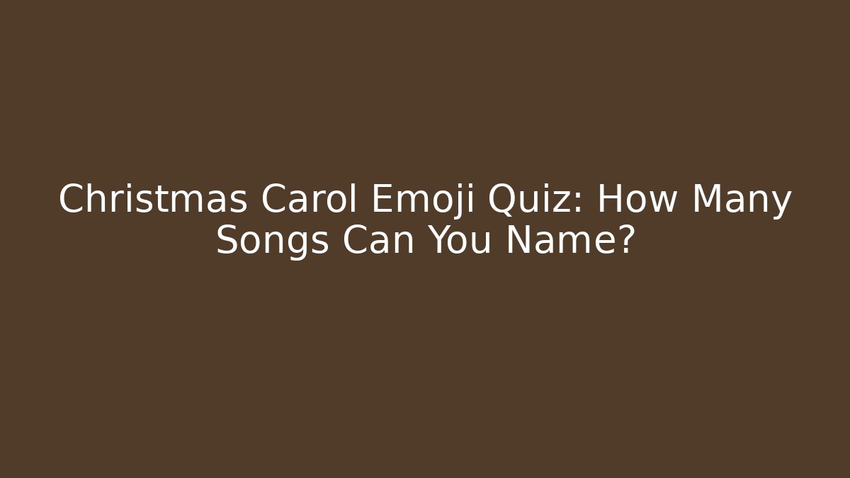 Christmas Carol Emoji Quiz: How Many Songs Can You Name?