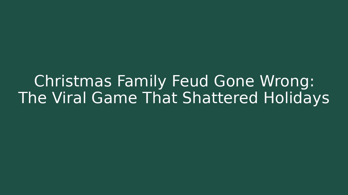 Christmas Family Feud Gone Wrong: The Viral Game That Shattered Holidays - Critter Realm