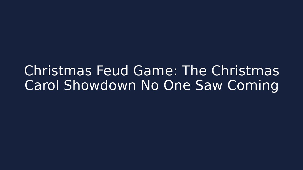 Christmas Feud Game: The Christmas Carol Showdown No One Saw Coming