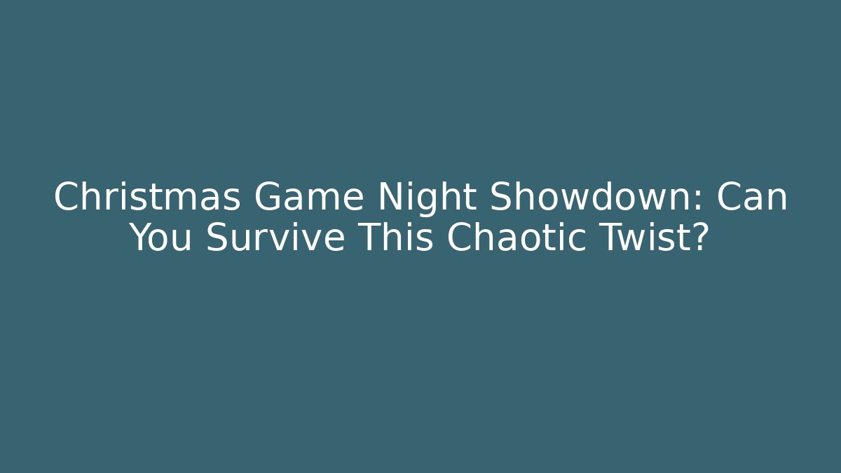 Christmas Game Night Showdown: Can You Survive This Chaotic Twist?