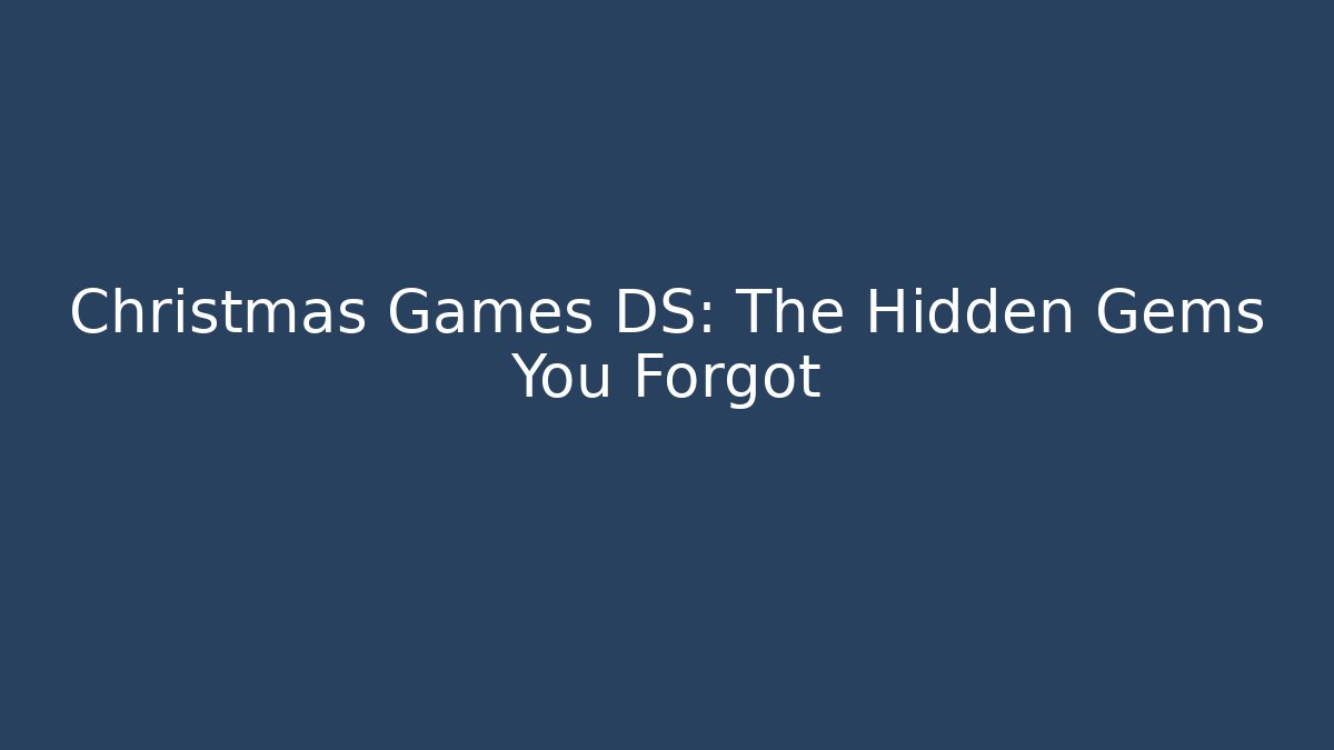 Christmas Games DS: The Hidden Gems You Forgot