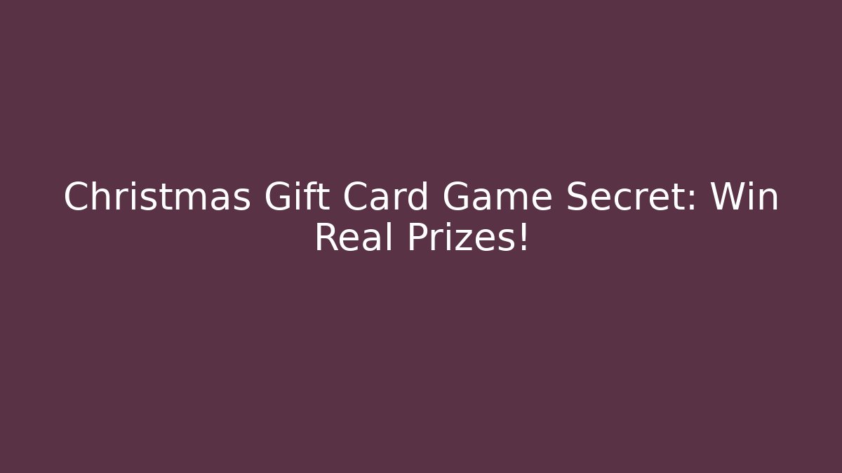 Christmas Gift Card Game Secret: Win Real Prizes!