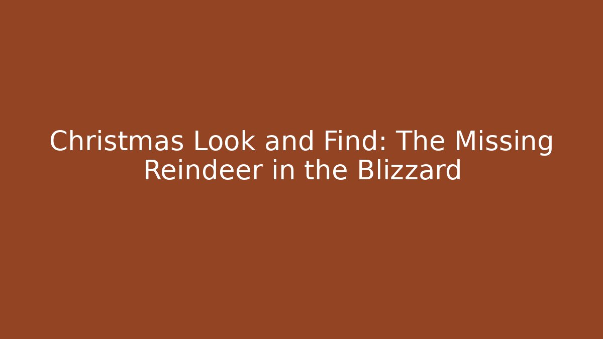 Christmas Look and Find: The Missing Reindeer in the Blizzard
