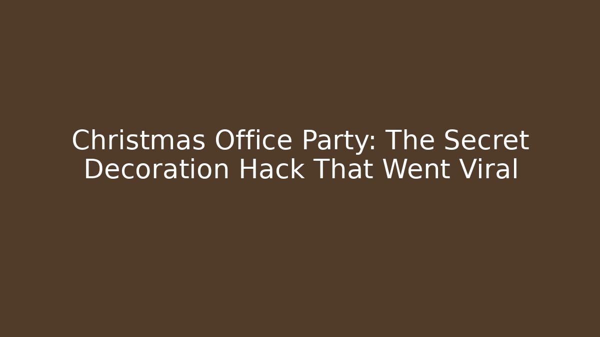 Christmas Office Party: The Secret Decoration Hack That Went Viral
