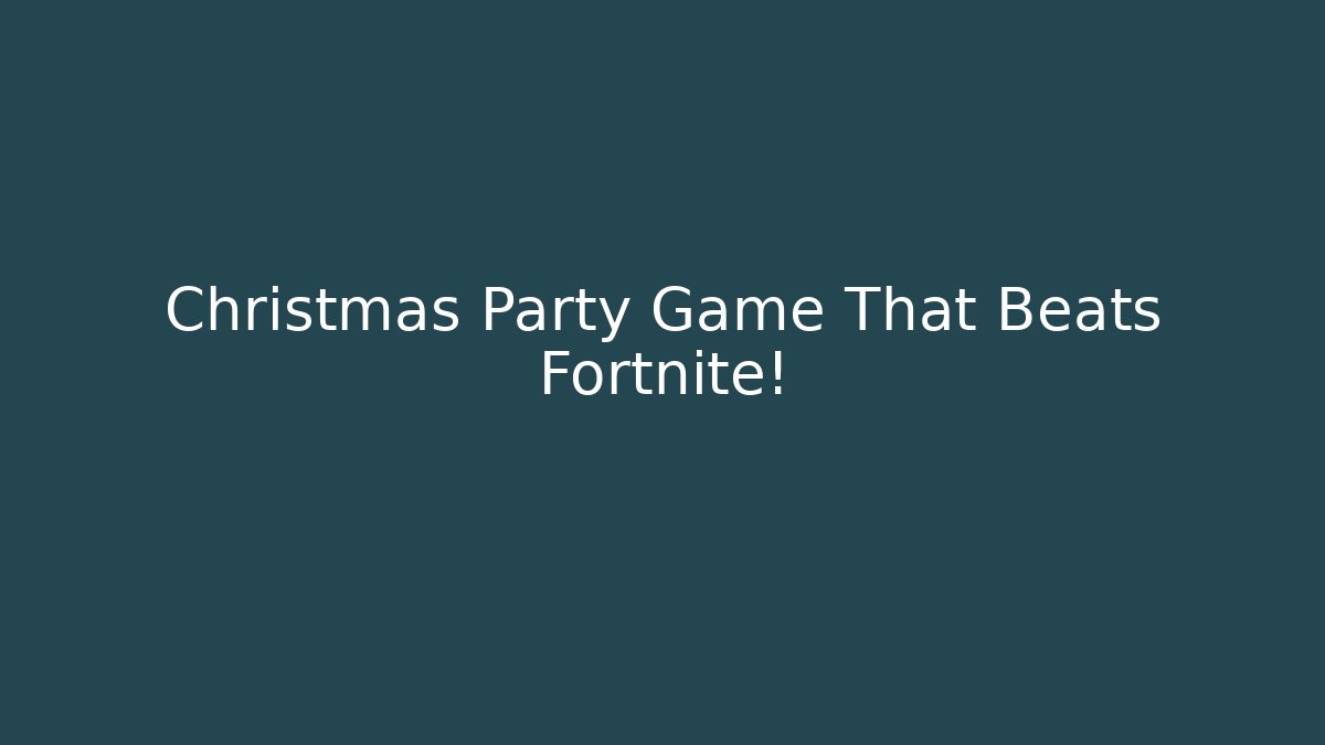 Christmas Party Game That Beats Fortnite!