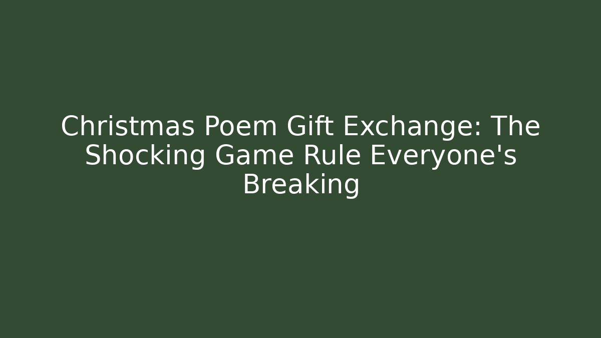 Christmas Poem Gift Exchange: The Shocking Game Rule Everyone's Breaking - Critter Realm