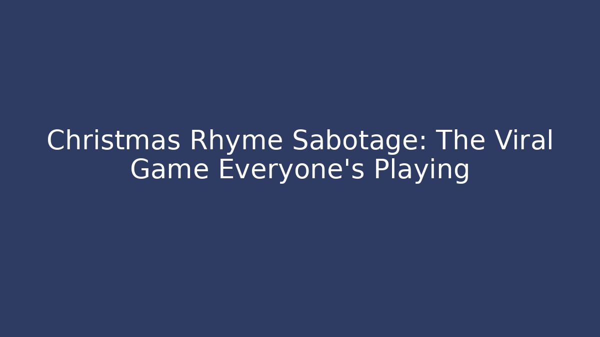 Christmas Rhyme Sabotage: The Viral Game Everyone’s Playing