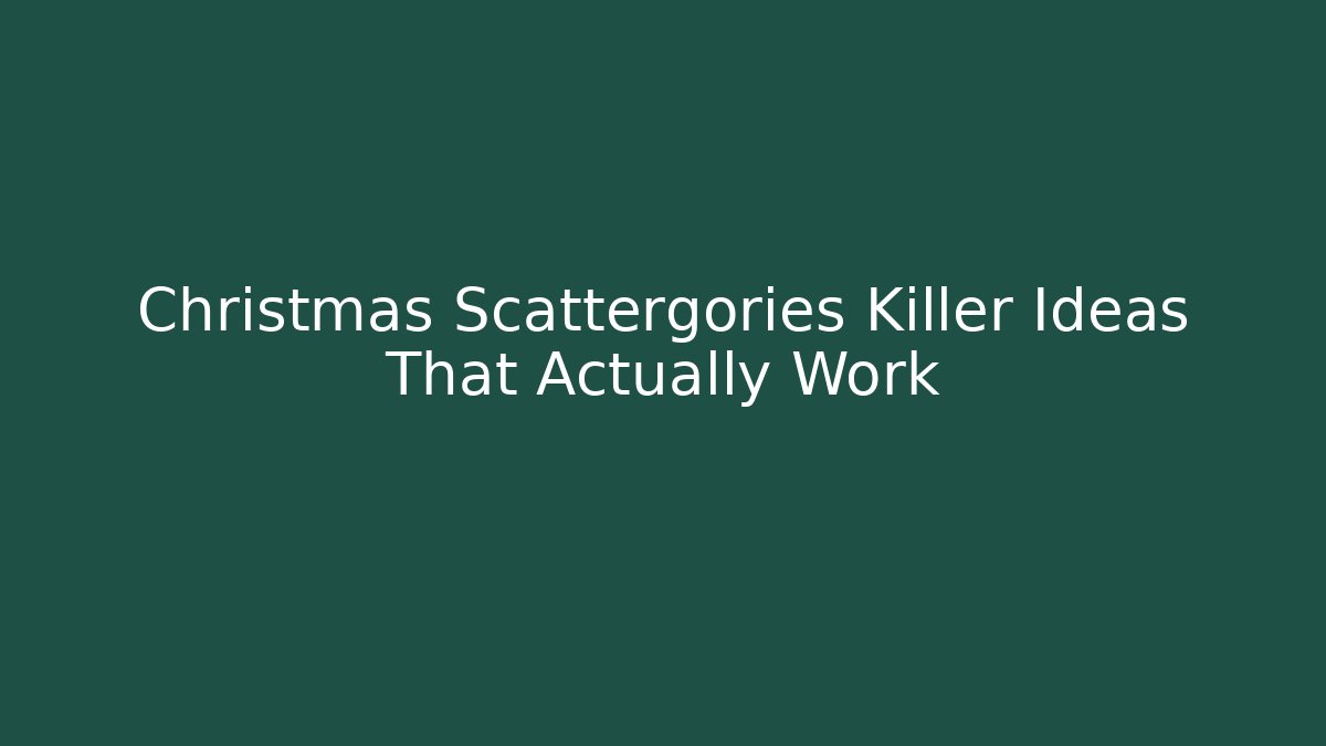 Christmas Scattergories Killer Ideas That Actually Work