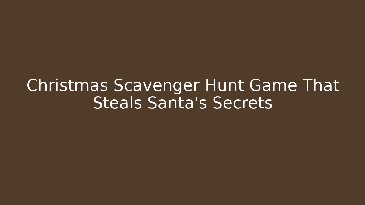 Christmas Scavenger Hunt Game That Steals Santa's Secrets