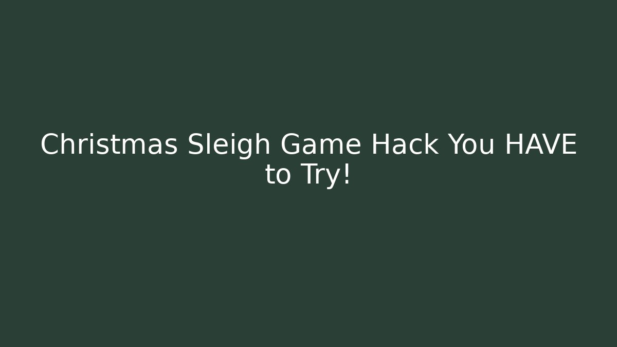 Christmas Sleigh Game Hack You HAVE to Try! - Critter Realm