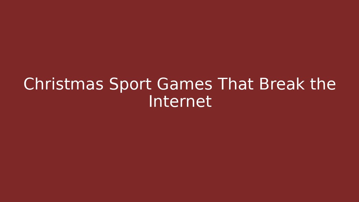 Christmas Sport Games That Break the Internet