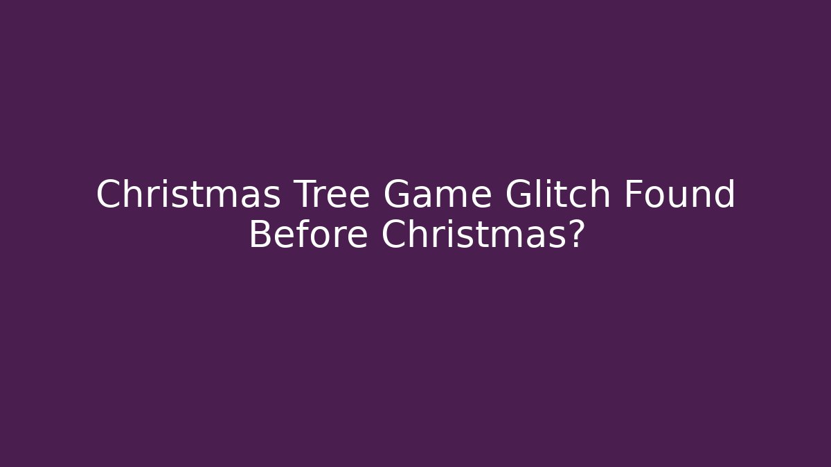 Christmas Tree Game Glitch Found Before Christmas? - Critter Realm