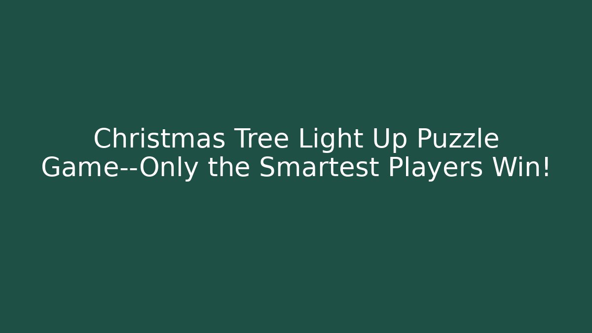 Christmas Tree Light Up Puzzle Game—Only the Smartest Players Win!