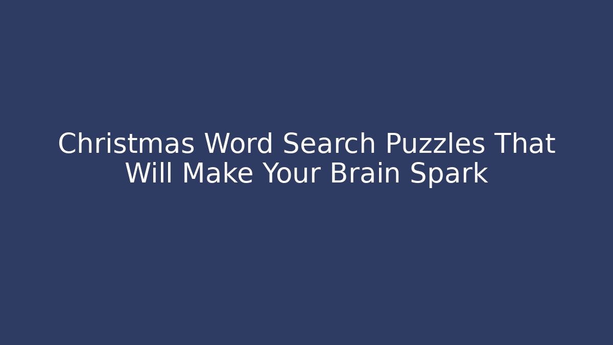 Christmas Word Search Puzzles That Will Make Your Brain Spark