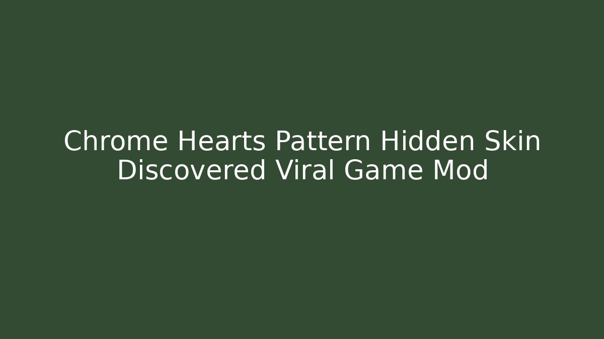 Chrome Hearts Pattern Hidden Skin Discovered Viral Game Mod