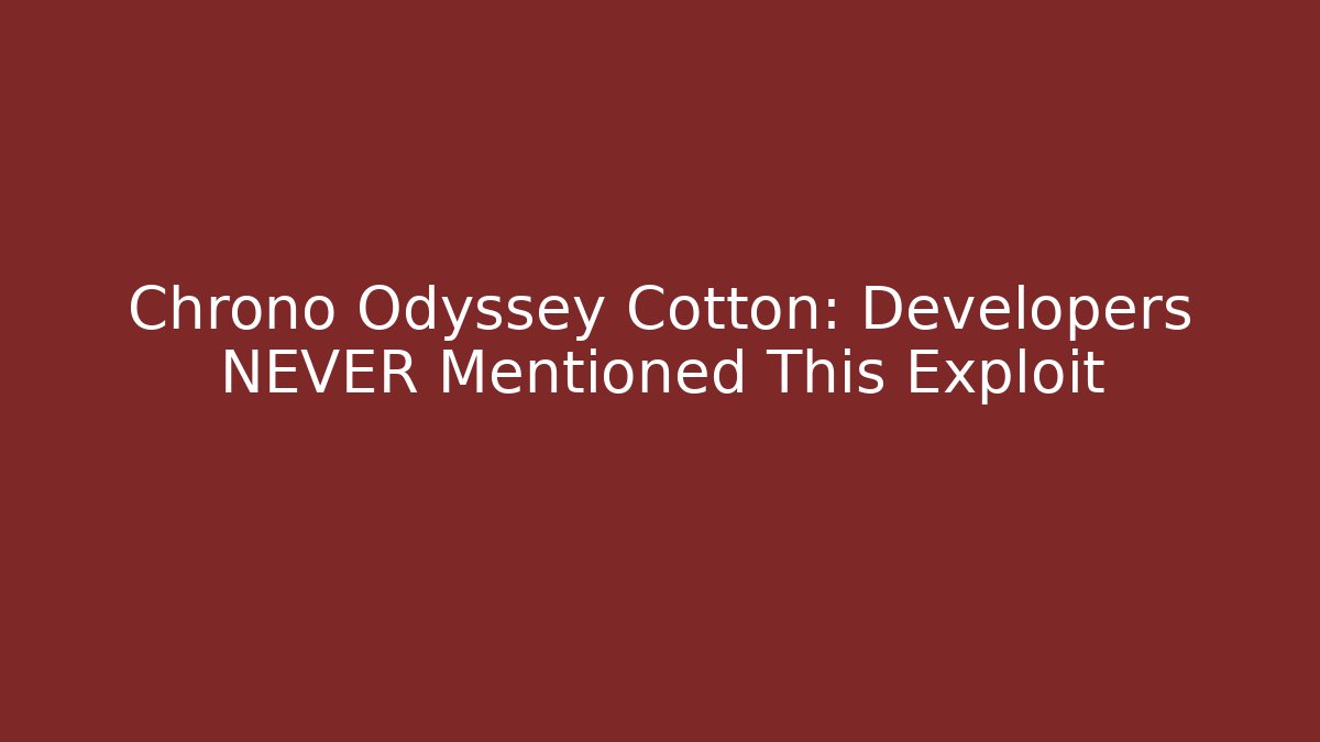 Chrono Odyssey Cotton: Developers NEVER Mentioned This Exploit - Critter Realm