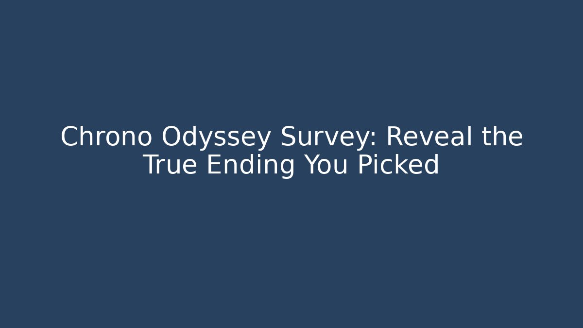 Chrono Odyssey Survey: Reveal the True Ending You Picked