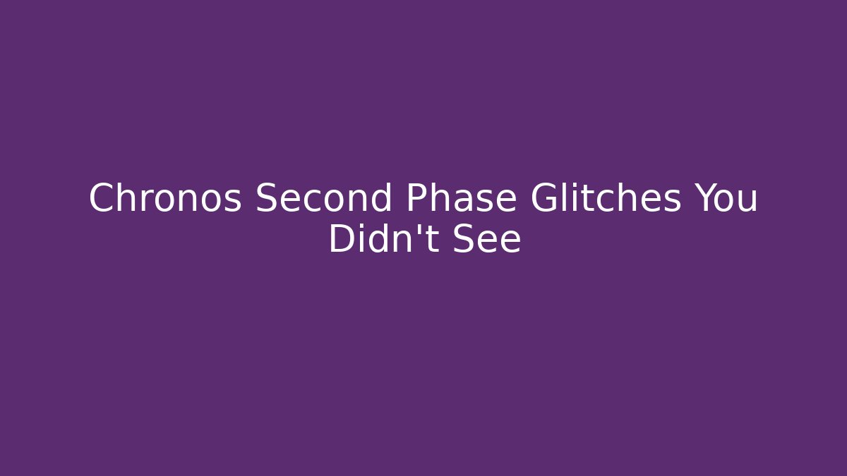Chronos Second Phase Glitches You Didn’t See - Critter Realm