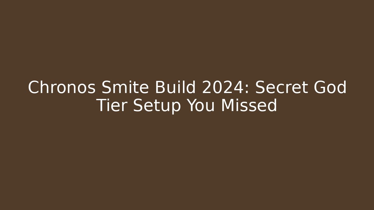 Chronos Smite Build 2024: Secret God Tier Setup You Missed