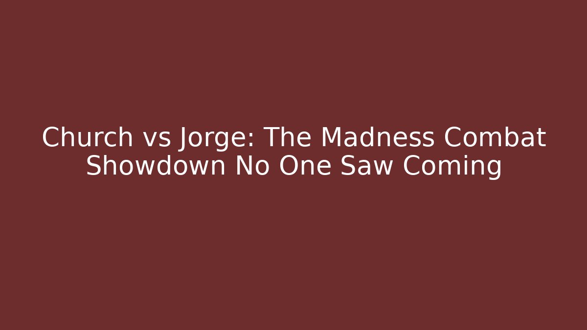 Church vs Jorge: The Madness Combat Showdown No One Saw Coming