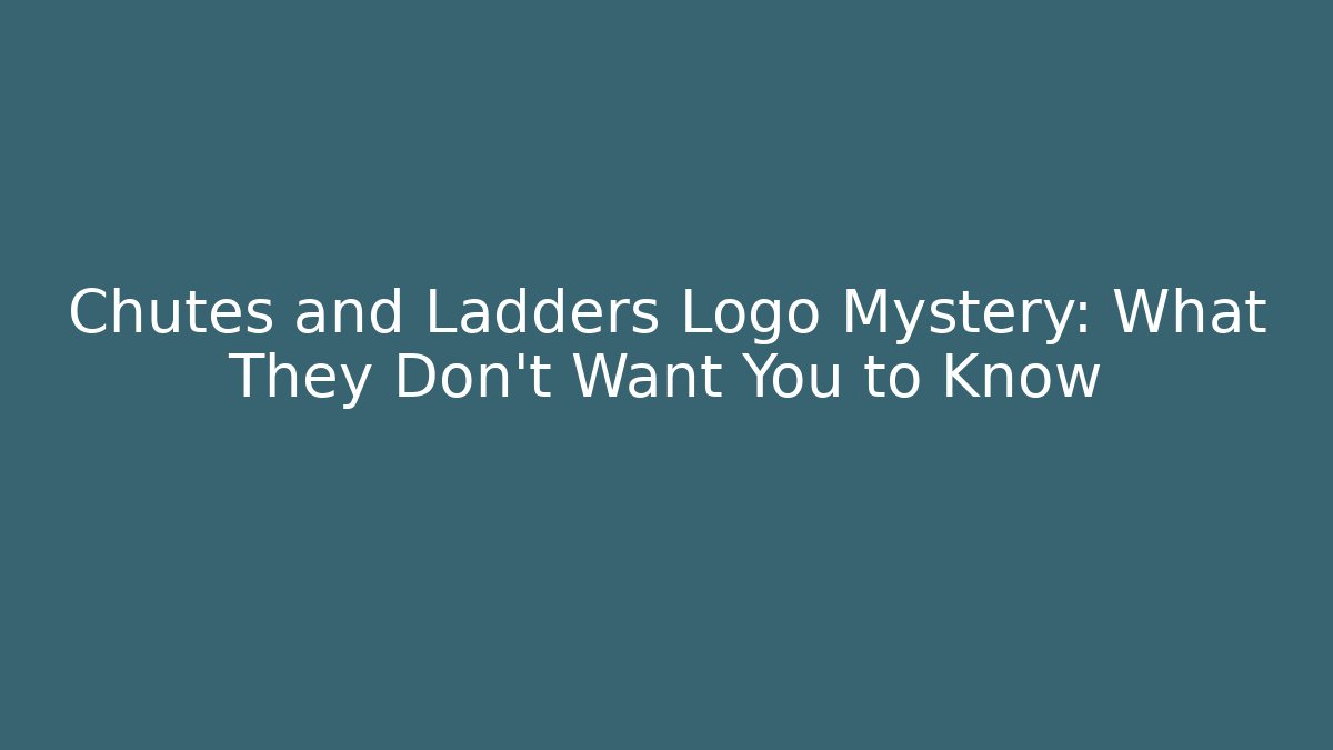 Chutes and Ladders Logo Mystery: What They Don't Want You to Know