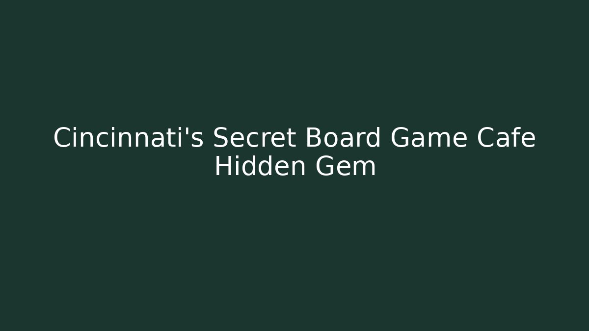 Cincinnati's Secret Board Game Cafe Hidden Gem