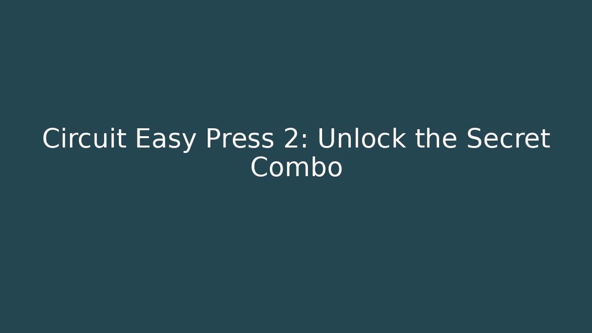 Circuit Easy Press 2: Unlock the Secret Combo - Critter Realm