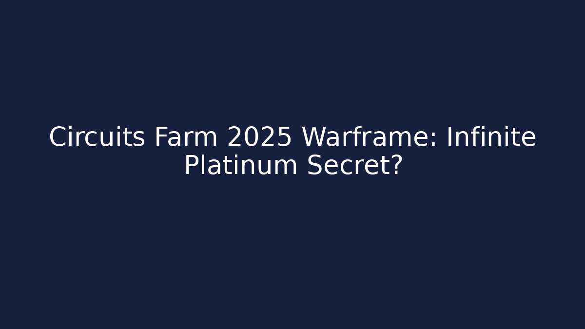 Circuits Farm 2025 Warframe: Infinite Platinum Secret?