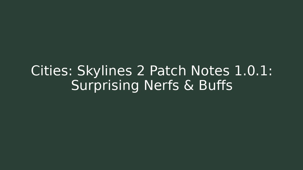 Cities: Skylines 2 Patch Notes 1.0.1: Surprising Nerfs & Buffs