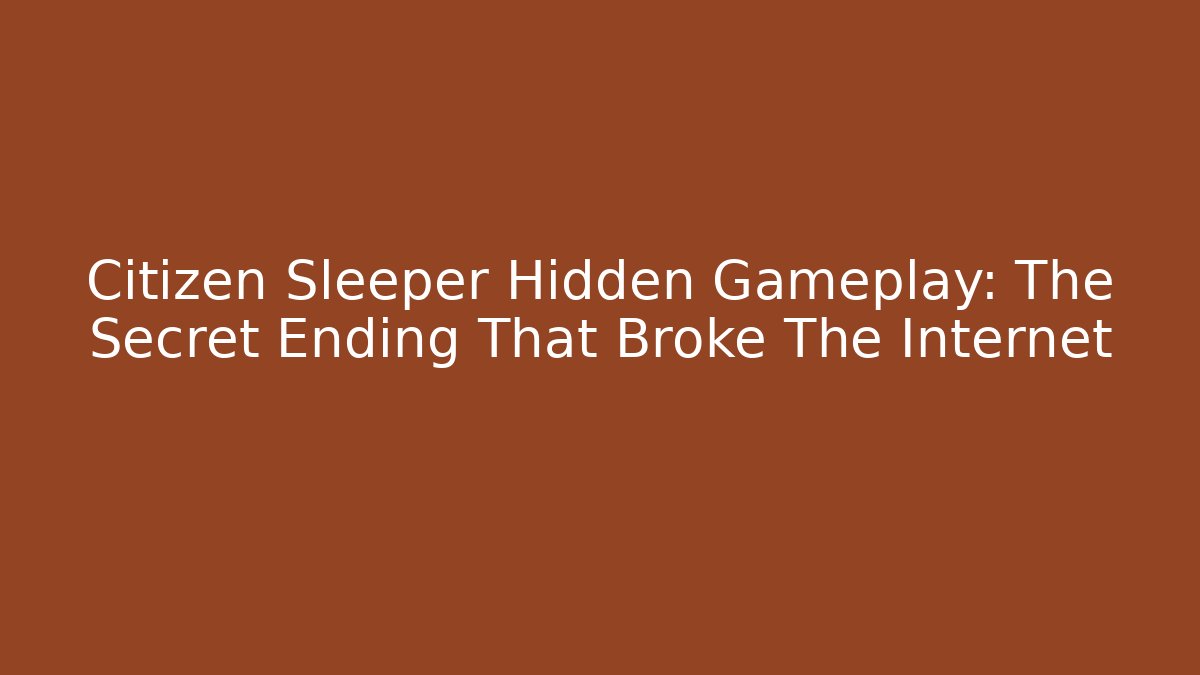 Citizen Sleeper Hidden Gameplay: The Secret Ending That Broke The Internet