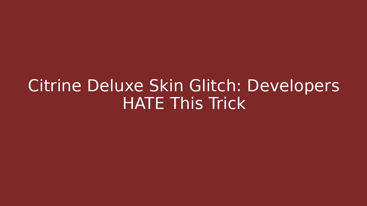 Citrine Deluxe Skin Glitch: Developers HATE This Trick