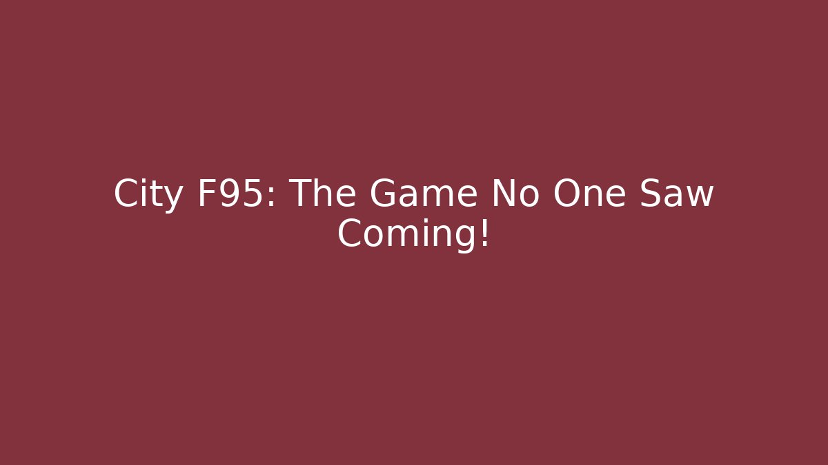 City F95: The Game No One Saw Coming!