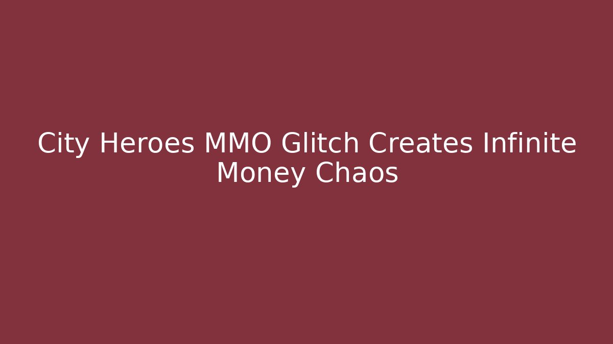City Heroes MMO Glitch Creates Infinite Money Chaos
