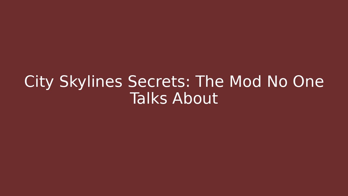 City Skylines Secrets: The Mod No One Talks About