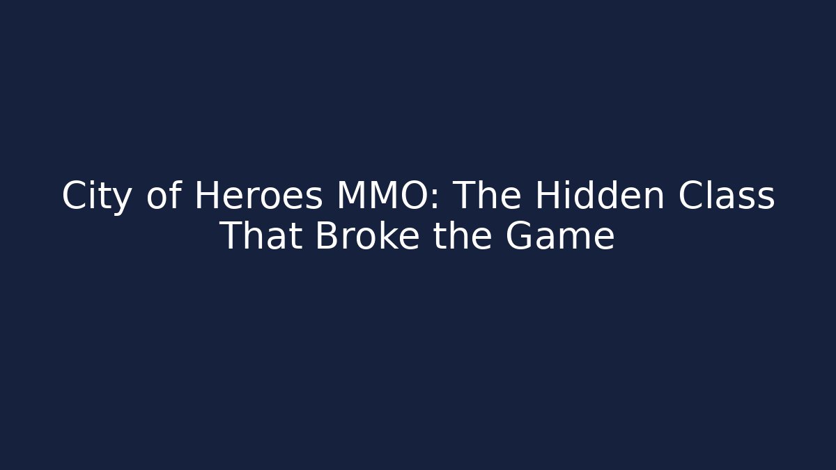City of Heroes MMO: The Hidden Class That Broke the Game