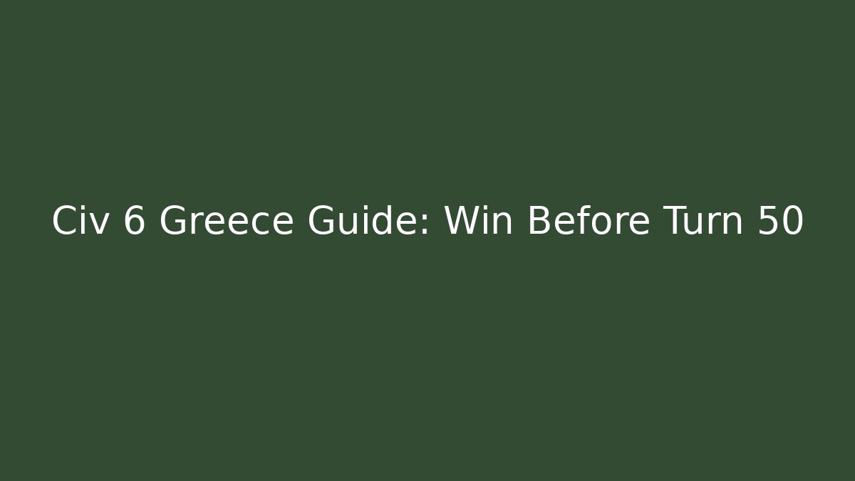 Civ 6 Greece Guide: Win Before Turn 50