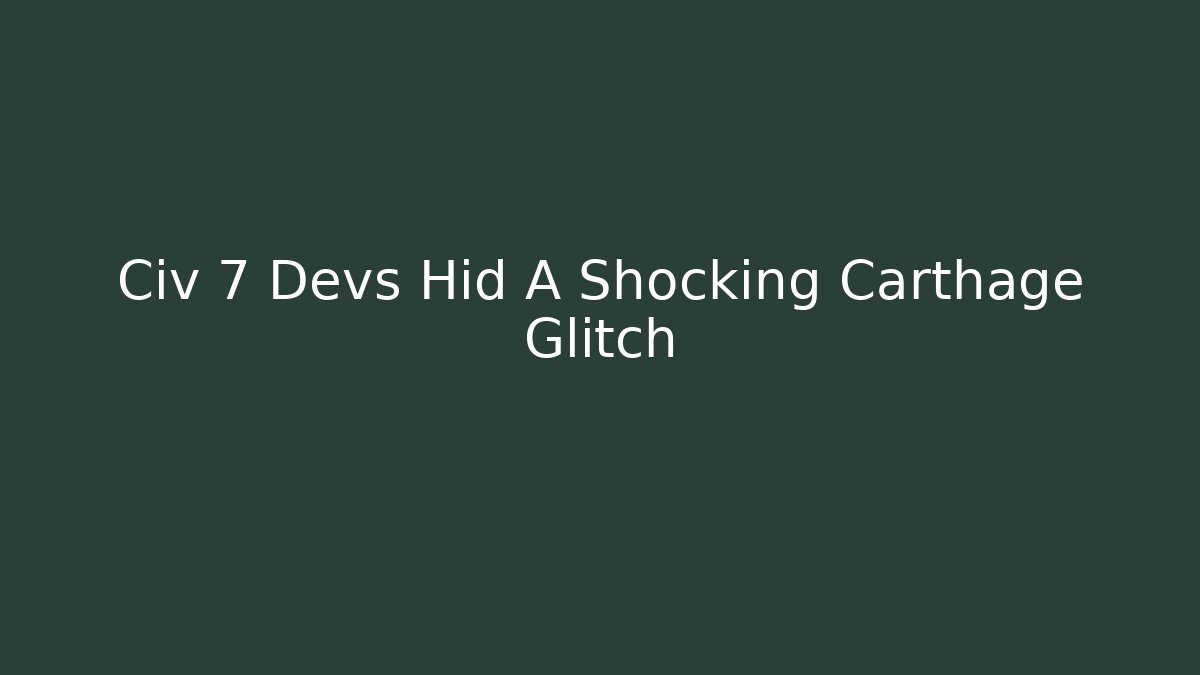 Civ 7 Devs Hid A Shocking Carthage Glitch - Critter Realm