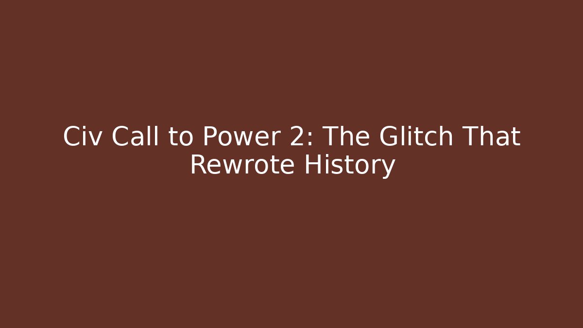 Civ Call to Power 2: The Glitch That Rewrote History