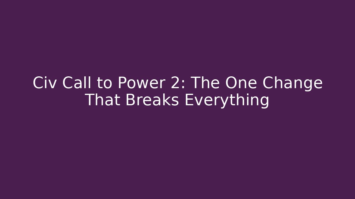 Civ Call to Power 2: The One Change That Breaks Everything