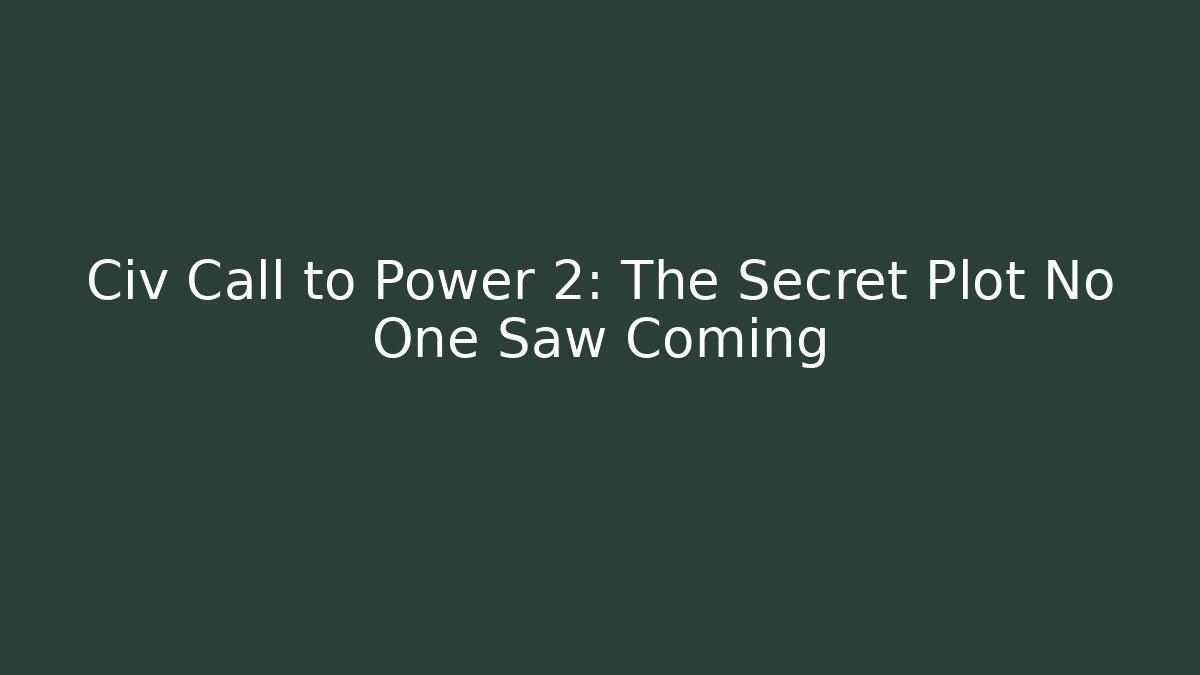 Civ Call to Power 2: The Secret Plot No One Saw Coming - Critter Realm