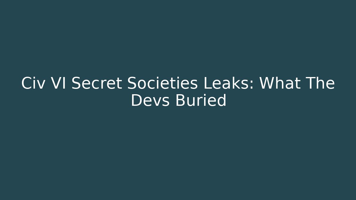 Civ VI Secret Societies Leaks: What The Devs Buried