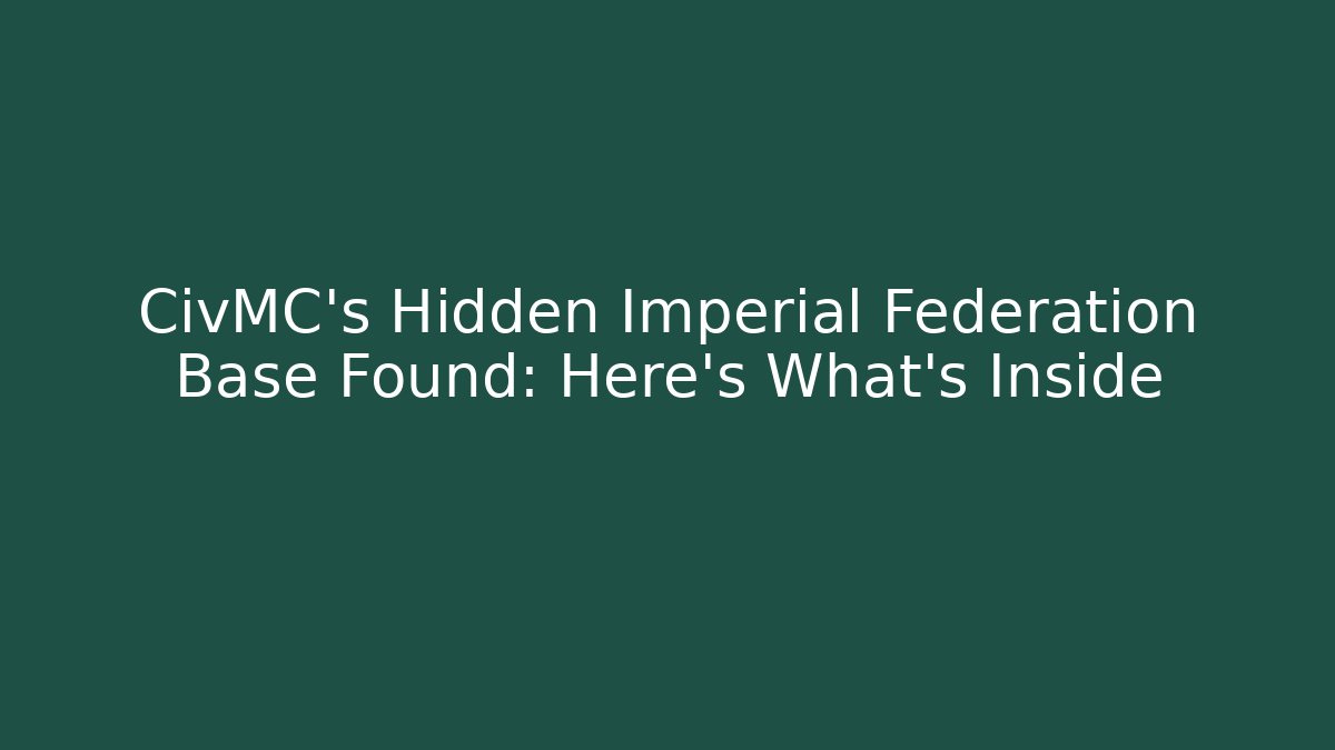 CivMC's Hidden Imperial Federation Base Found: Here's What's Inside - Critter Realm