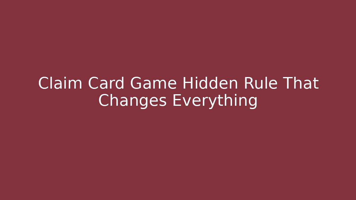 Claim Card Game Hidden Rule That Changes Everything