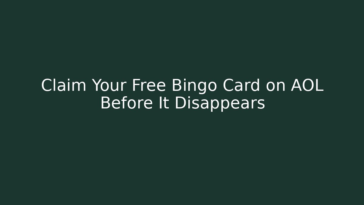 Claim Your Free Bingo Card on AOL Before It Disappears