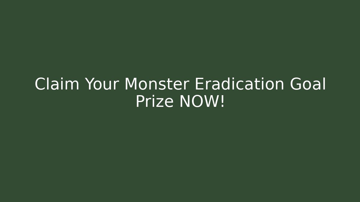 Claim Your Monster Eradication Goal Prize NOW! - Critter Realm